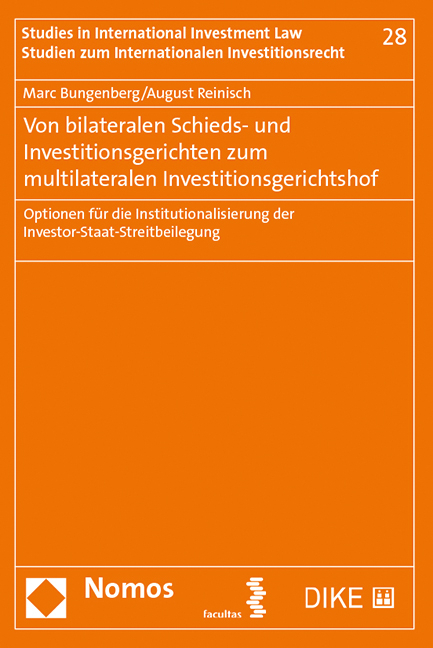 Von bilateralen Schieds- und Investitionsgerichten zum multilateralen Investitionsgerichtshof - Marc Bungenberg, August Reinisch