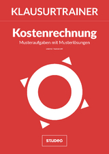 Klausurtrainer Kostenrechnung - "Musteraufgaben mit Musterlösungen" - Sabine Tolksdorf