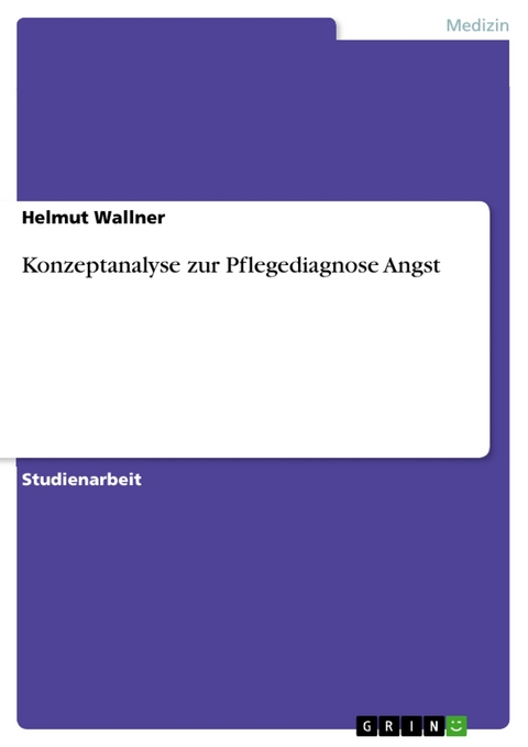 Konzeptanalyse zur Pflegediagnose Angst - Helmut Wallner