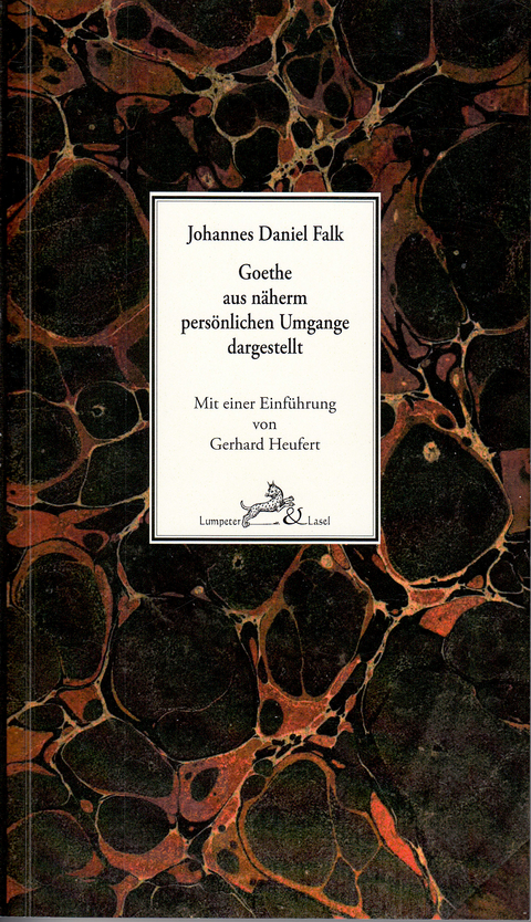 Goethe aus näherm persönlichen Umgange dargestellt. - Johannes Daniel Falk