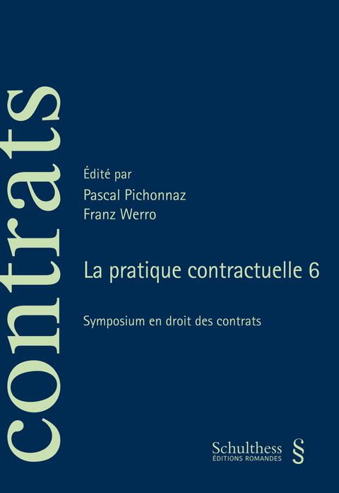 La pratique contractuelle 6 - Pascal Pichonnaz, Franz Werro