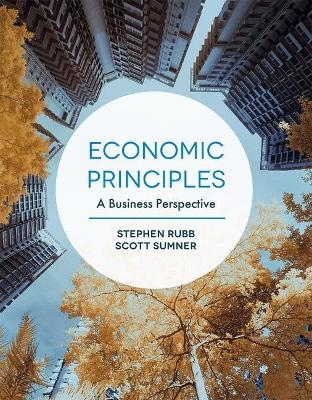 Economic Principles - Stephen Rubb, Scott Sumner