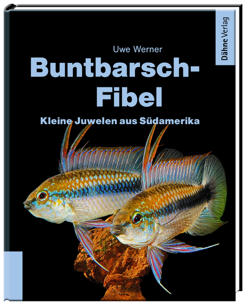 Buntbarsch-Fibel Südamerika - Uwe Werner