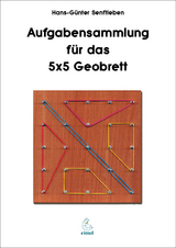 Aufgabensammlung für das 5x5 Geobrett - Hans Günter Senftleben