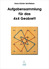 Aufgabensammlung für das 4x4 Geobrett - Hans Günter Senftleben