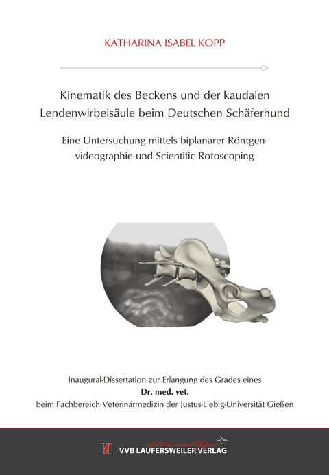 Kinematik des Beckens und der kaudalen Lendenwirbelsäule beim Deutschen Schäferhund - Katharina Isabel Kopp