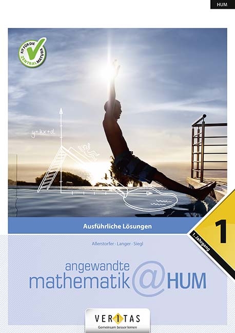 Angewandte Mathematik@HUM 1. Ausführliche Lösungen - Christiane Allerstorfer, Michael Langer, Alexander Siegl