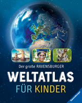 Der große Ravensburger Weltatlas für Kinder - Ideales Geschenk zur Einschulung- fremde Länder und Kulturen kennenlernen - Lernen - Reisen planen - Andrea Schwendemann