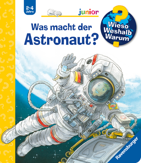 Wieso? Weshalb? Warum? junior, Band 67: Was macht der Astronaut? - Peter Nieländer