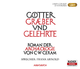 Götter, Gräber und Gelehrte - Sonderausgabe (2 MP3-CDs) - Ceram, C.W.; Arnold, Frank