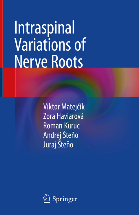 Intraspinal Variations of Nerve Roots - Viktor Matejčík, Zora Haviarová, Roman Kuruc, Andrej Šteňo, Juraj Šteňo