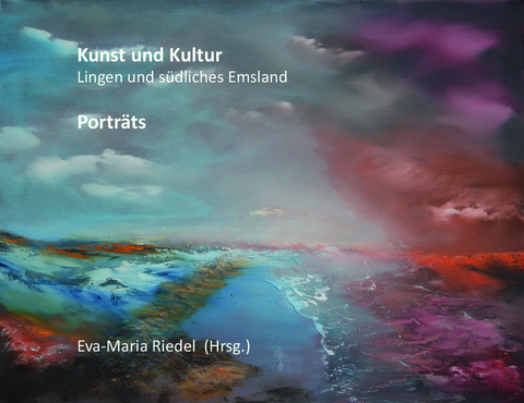 Kunst und Kultur. Südliches Emsland - Eva-Maria Riedel