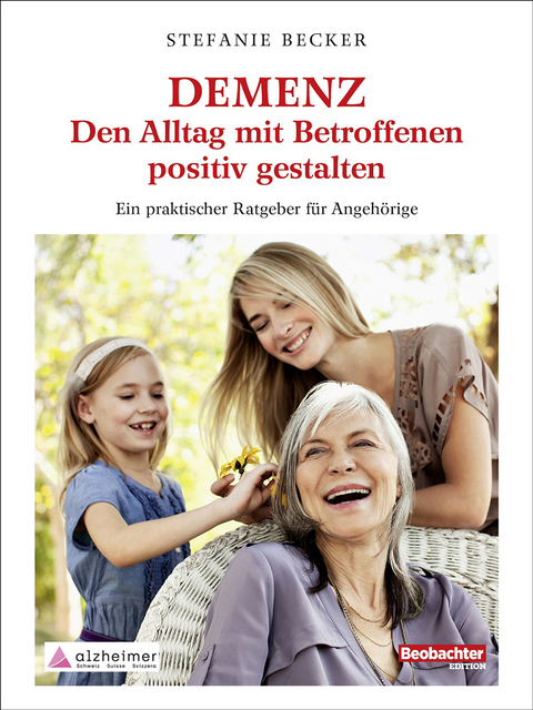 DEMENZ – Den Alltag mit Betroffenen positiv gestalten - Stefanie Becker