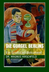 Die Gurgel Berlins - Magnus Hirschfeld