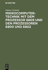 Mikrocomputertechnik mit dem Prozessor 6809 und den Prozessoren 6800 und 6802 - Günter Schmitt