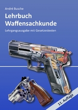 Lehrbuch Waffensachkunde - Lehrgangsausgabe mit Gesetzestexten - Busche, André