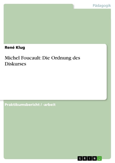 Michel Foucault: Die Ordnung des Diskurses - René Klug