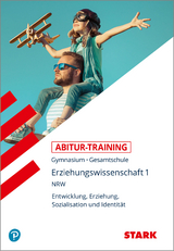 STARK Abitur-Training - Erziehungswissenschaft Band 1 - NRW Zentralabitur ab 2020 - 