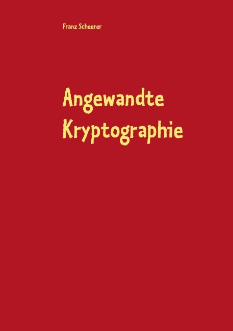 Angewandte Kryptographie - Franz Scheerer