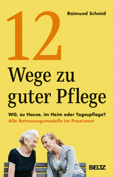 12 Wege zu guter Pflege - Raimund Schmid