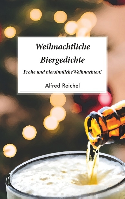 Weihnachtliche Biergedichte - Alfred Reichel