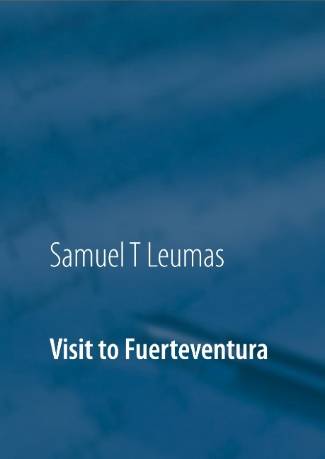 Visit to Fuerteventura - Samuel T. Leumas
