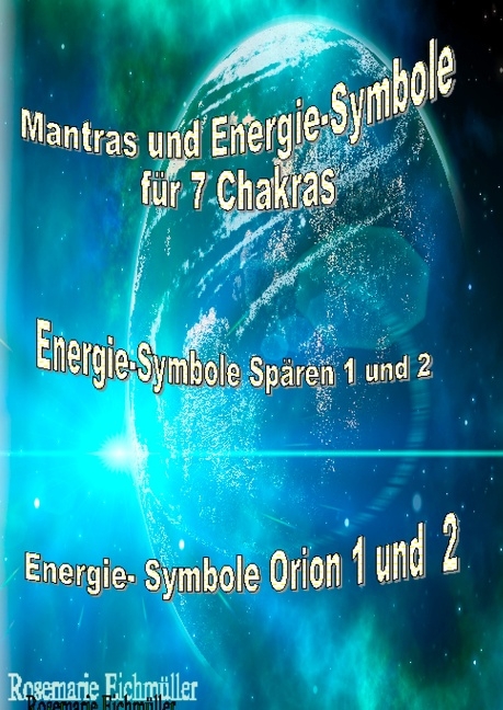 Mantras und Energie-Symbole für 7 Chakren - Rosemarie Eichmüller