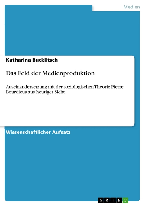 Das Feld der Medienproduktion - Katharina Bucklitsch