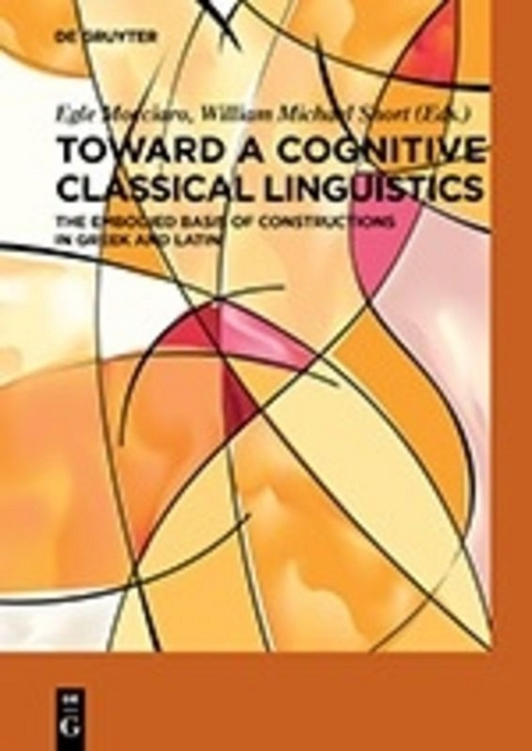 Toward a Cognitive Classical Linguistics - Egle Mocciaro, William Michael (eds.) Short