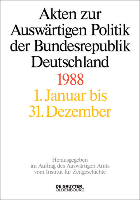 Akten zur Auswärtigen Politik der Bundesrepublik Deutschland / Akten zur Auswärtigen Politik der Bundesrepublik Deutschland 1988 - 