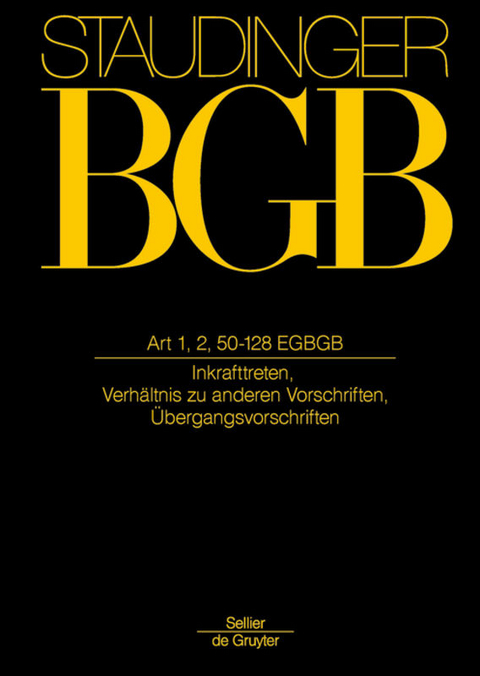 J. von Staudingers Kommentar zum Bürgerlichen Gesetzbuch mit Einführungsgesetz... / Art 1, 2, 50-218 EGBGB - 