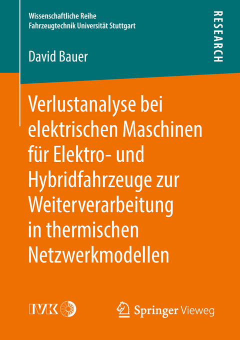 Verlustanalyse bei elektrischen Maschinen für Elektro- und Hybridfahrzeuge zur Weiterverarbeitung in thermischen Netzwerkmodellen - David Bauer