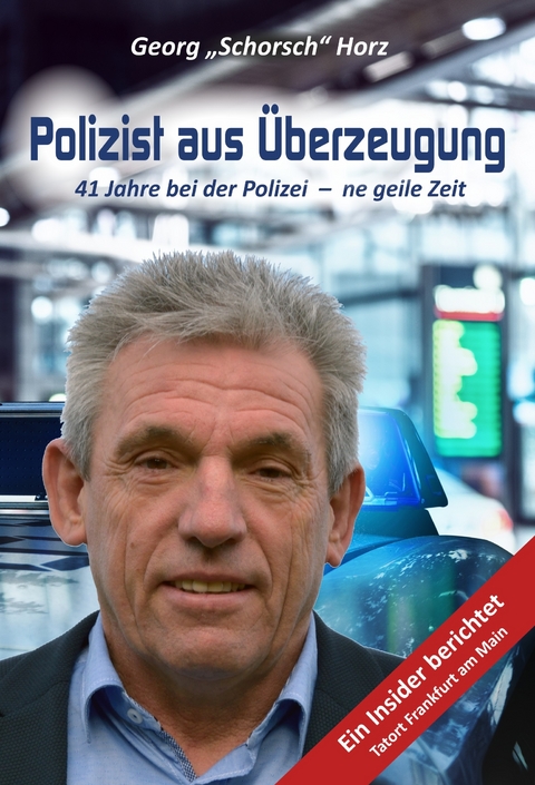 Polizist aus Überzeugung - Georg Horz