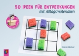 50 Ideen für Entdeckungen mit Alltagsmaterialien - Katrin Weitzer