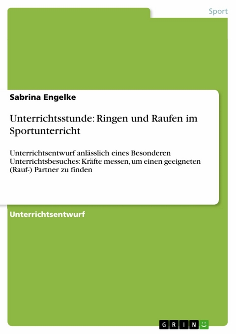 Unterrichtsstunde: Ringen und Raufen im Sportunterricht - Sabrina Engelke