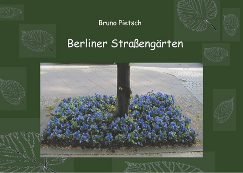 Berliner Straßengärten - Bruno Pietsch