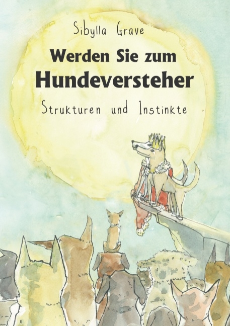 Werden Sie zum Hundeversteher - Sibylla Grave