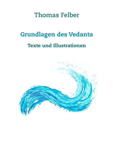 Grundlagen des Vedanta - Thomas Felber