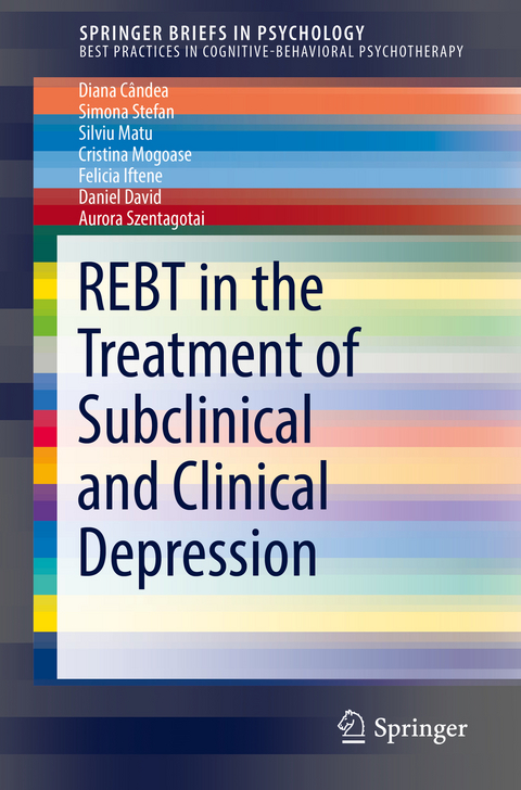 REBT in the Treatment of Subclinical and Clinical Depression - Diana Cândea, Simona Stefan, Silviu Matu, Cristina Mogoase, Felicia Iftene, Daniel David, Aurora Szentagotai