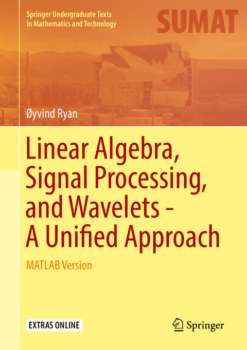 Linear Algebra, Signal Processing, and Wavelets - A Unified Approach - Øyvind Ryan
