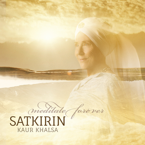 Meditate Forever - Kaur Satkirin