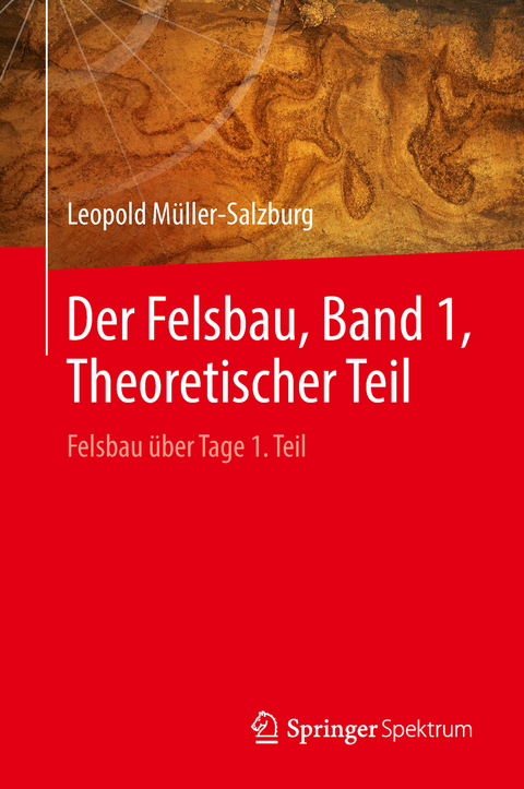 Der Felsbau, Band 1, Theoretischer Teil - Leopold Müller-Salzburg