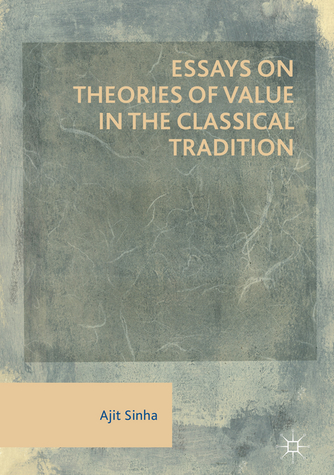 Essays on Theories of Value in the Classical Tradition - Ajit Sinha