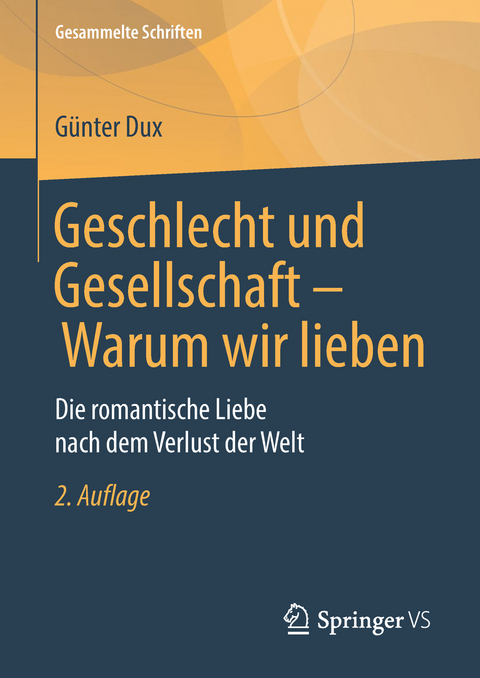 Geschlecht und Gesellschaft - Warum wir lieben - Günter Dux