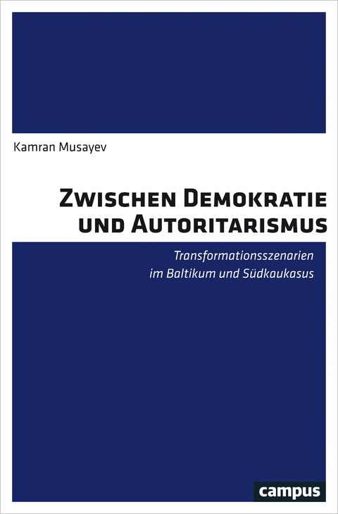 Zwischen Demokratie und Autoritarismus - Kamran Musayev