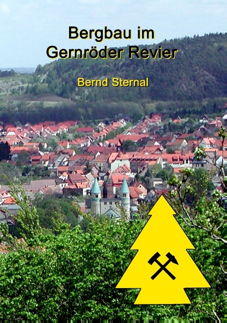 Bergbau im Gernröder Revier - Bernd Sternal