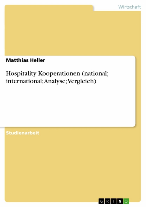 Hospitality Kooperationen (national; international; Analyse; Vergleich) -  Matthias Heller
