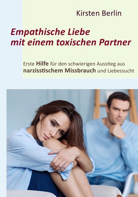 Empathische Liebe mit einem toxischen Partner - Kirsten Berlin