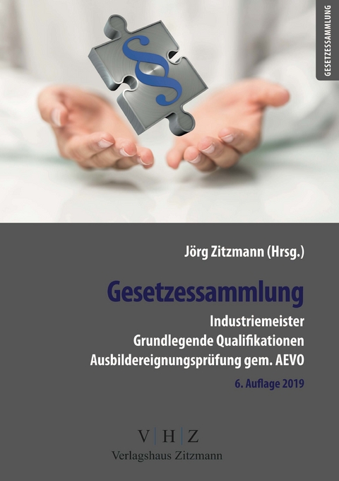 Gesetzessammlung Industriemeister - Grundlegende Qualifikationen - Ausbildereignungsprüfung gem. AEVO - - 