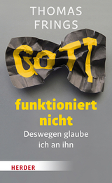 Gott funktioniert nicht - Thomas Frings